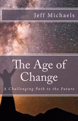 bokomslag The Age of Change: A Challenging Path to the Future