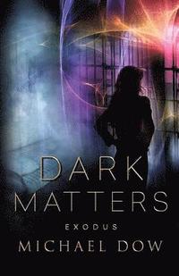 bokomslag Dark Matters: Exodus (Dark Matters Trilogy Book 3)