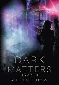 bokomslag Dark Matters: Exodus (Dark Matters Trilogy Book 3)