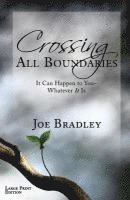Crossing All Boundaries: It Can Happen To You- Whatever It Is Large Print Version 1