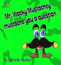 bokomslag Mr. Wacky Mustachey mustache you a question