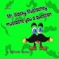 bokomslag Mr. Wacky Mustachey Mustache You a Question