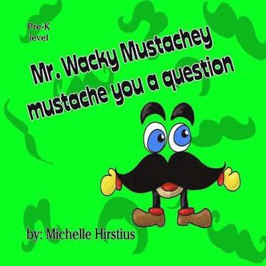 bokomslag Mr. Wacky Mustachey Mustache You a Question