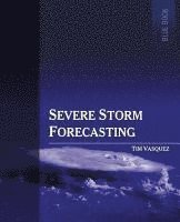 bokomslag Severe Storm Forecasting, 1st ed, COLOR