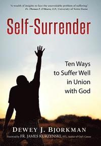bokomslag Self Surrender: Ten Ways to Suffer Well in Union with God