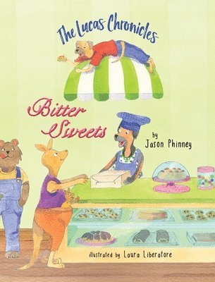 Jason Phinney - The Lucas Chronicles: Bitter Sweets, Inbunden