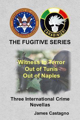 The Fugitive Series: Witness to Terror, Out of Tunis, Out of Naples, 3 Novellas 1