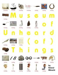 bokomslag Museum of Unheard (of) Things