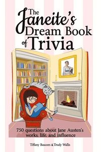 bokomslag The Janeite's Dream Book of Trivia: 750 questions about Jane Austen's works, life, and influence