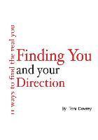 Finding You and Your Direction: 11 ways to find the real you 1