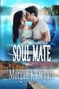 bokomslag The Soul Mate Search: When Love Finds You