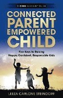 bokomslag Connected Parent, Empowered Child: Five Keys to Raising Happy, Confident, Responsible Kids