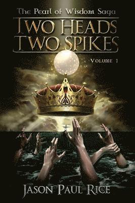 bokomslag Two Heads Two Spikes: Volume 1, Pearl of Wisdom Saga