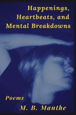 Happenings, Heartbeats, and Mental Breakdowns
