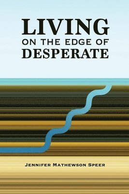 Jennifer Mathewson Speer - Living on the Edge of Desperate, Häftad