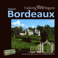 bokomslag Exploring Wine Regions - Bordeaux France: Discover Wine, Food, Castles, and the French Way of Life