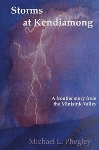bokomslag Storms at Kendiamong: A frontier story from the Minisink Valley
