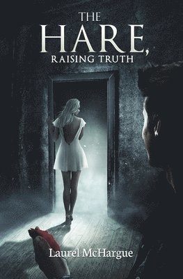 Laurel McHargue, Laurel Mchargue - The Hare, Raising Truth, Häftad