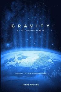 bokomslag Gravity: Held Together by God: A Study of the Church from Ephesians