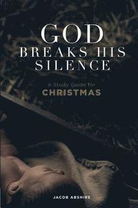 bokomslag God Breaks His Silence: A Study Guide for Christmas
