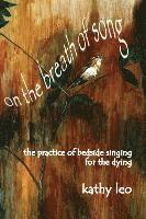 bokomslag On the Breath of Song: The Practice of Bedside Singing for the Dying
