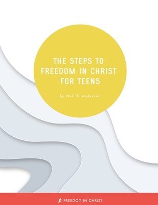 bokomslag The Steps to Freedom in Christ for Teens