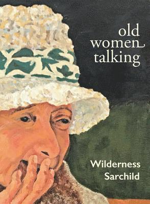 Wilderness Sarchild - Old Women Talking, Häftad