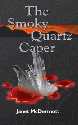 Janet McDermott - The Smoky Quartz Caper, Häftad