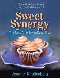 bokomslag Sweet Synergy: The Tasty Art of Living Sugar Free