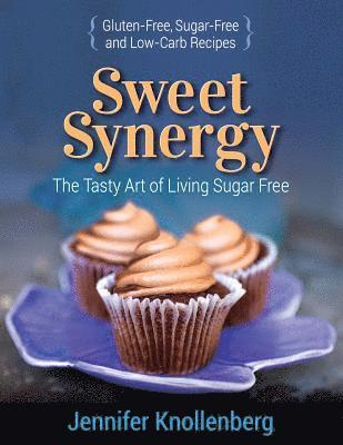 Sweet Synergy: The Tasty Art of Living Sugar Free 1