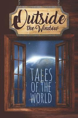 Outside the Window: Tales of the World 1