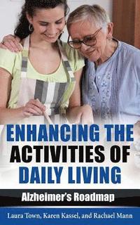 bokomslag Enhancing the Activities of Daily Living: Alzheimer's Roadmap