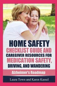 bokomslag Home Safety Checklist Guide and Caregiver Resources for Medication Safety, Driving, and Wandering