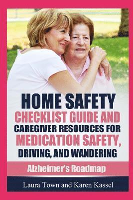 Home Safety Checklist Guide and Caregiver Resources for Medication Safety, Driving, and Wandering 1