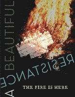 bokomslag A Beautiful Resistance: The Fire is Here