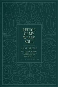 bokomslag Refuge Of My Weary Soul: Selected Works of Anne Steele