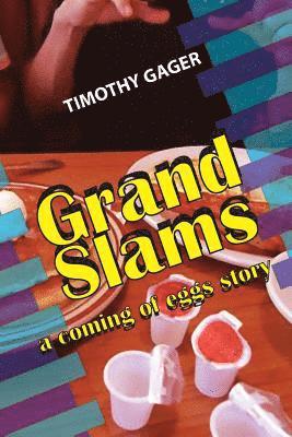 Grand Slams: a coming of eggs story 1