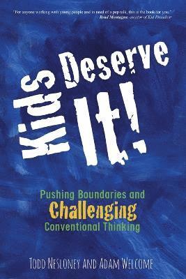 Kids Deserve It! Pushing Boundaries and Challenging Conventional Thinking 1