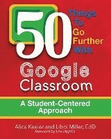 bokomslag 50 Things To Go Further With Google Classroom