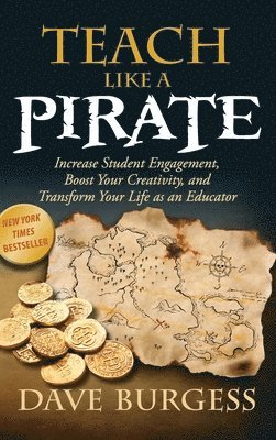 Dave Burgess - Teach Like a Pirate, Inbunden