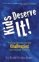 Todd Nesloney, Adam Welcome - Kids Deserve It! Pushing Boundaries and Challenging Conventional Thinking, Inbunden