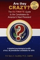 bokomslag Are They Crazy?: The Ultimate Guide to the Candidates for America's Next President
