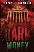 Larry D. Thompson - Dark Money, Häftad