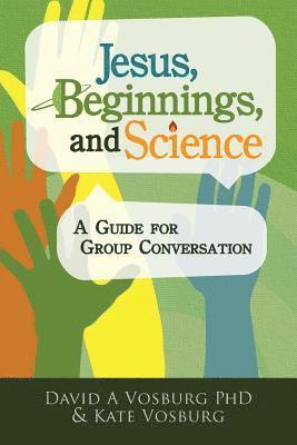 Jesus, Beginnings, and Science 1