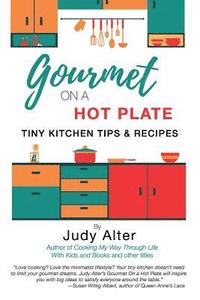 bokomslag Gourmet on a Hot Plate: Tiny Kitchen Tips and Recipes