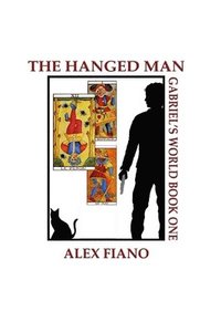 bokomslag The Hanged Man: Book 1 in the Gabriel's World Series