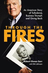 bokomslag Through the Fires: An American Story of Turbulence, Business Triumph and Giving Back