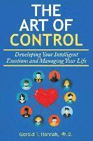 bokomslag The Art of Control: Developing Your Intelligent Emotions and Managing Your Life