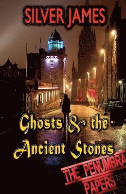 Silver James - Ghosts & the Ancient Stones, Häftad