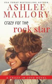 bokomslag Crazy for the Rock Star: A Sweet Romantic Comedy